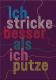 strickimicki - Postkarte - Ich stricke besser als ich putze